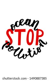Stop ocean plastic pollution. Motivational poster with handwritten inscription. Lettering. The concept of zero waste, rejection of plastic. Campaign card for the conservation of the ocean. Vector.