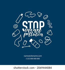 Stop ocean pollution banner with lettering text  and rubbish around on the blue background. Ecology phrase to protect the nature planet from plastic pollution.  Ocean protection print, poster.
