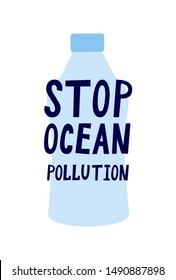 Stop ocean pollution. Vector phrase on a bottle. Motivational poster for the protection of the environment, the ocean. The concept of environmental friendliness, zero waste. On white background.