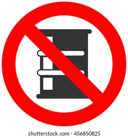 Stop oil barrel. Fuel is forbidden. Frozen barrel. Red forbidden sign. Ban toxic waste