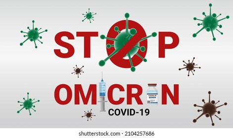 Stop Omicron Covid-19 vector lettering with virus symbol color green, brown, a stop sign (crossed out), syringe, and vaccine. Coronavirus concept on grey background. Vector illustration.