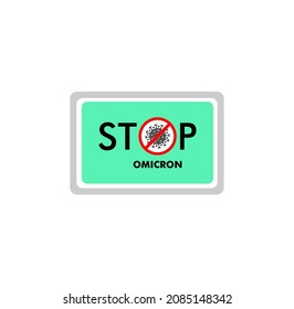 Stop omicron a new South African variant ( B.1.1.529 ) of corona virus sign sticker. Illustration concept coronavirus COVID-19. Disease prevention, control and management