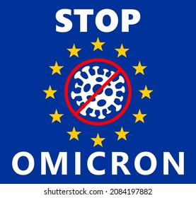 Stop Omicron novel corona virus disease pandemic outbreak new COVID-19 variant in European Union. Stylized flag of European Union with symbol of coronavirus. Quarantine in Europe