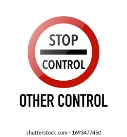 Stop, Other control Information and Warning Road traffic street sign, vector illustration isolated on white background for learning, education, driving courses, sticker, icon.