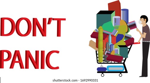 STOP PANIC BUYING . Man With Full Grocery Cart. Illustration Calling To Stop A Panic In A Supermarket. Coronavirus Panic In The Store. Coronavirus Outbreak, Covid-19 Panic Concept Buying Grocery,