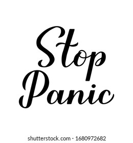 Stop Panic calligraphy hand lettering isolated on white. Pandemic coronavirus COVID-19. Motivation phrase. Easy to edit vector template for typography poster, banner, flyer, sticker, etc.