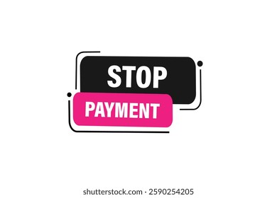 stop payment, for websites, application Design, Element, learn, stay, template, top scorer, design, level, sign, speech, bubble  banner, modern, symbol, click. 
