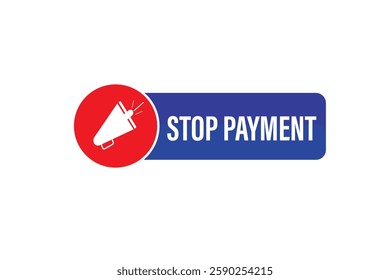 stop payment, for websites, application Design, Element, learn, stay, template, top scorer, design, level, sign, speech, bubble  banner, modern, symbol, click. 
