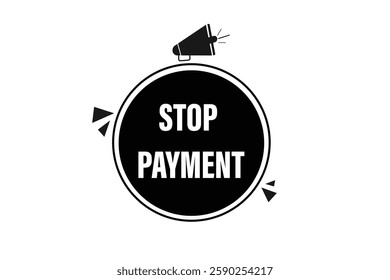 stop payment, for websites, application Design, Element, learn, stay, template, top scorer, design, level, sign, speech, bubble  banner, modern, symbol, click. 
