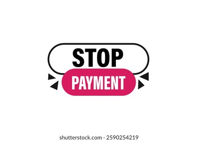 stop payment, for websites, application Design, Element, learn, stay, template, top scorer, design, level, sign, speech, bubble  banner, modern, symbol, click. 
