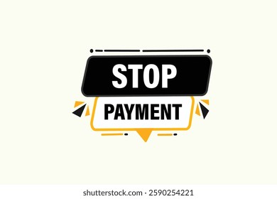 stop payment, for websites, application Design, Element, learn, stay, template, top scorer, design, level, sign, speech, bubble  banner, modern, symbol, click. 
