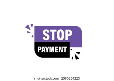 stop payment, for websites, application Design, Element, learn, stay, template, top scorer, design, level, sign, speech, bubble  banner, modern, symbol, click. 
