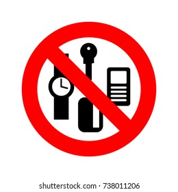 Stop personal things. Ban keys and phone. Cards and clocks. Red prohibitory sign