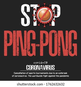 Stop ping-pong. Coronavirus sign with ping-pong ball. Covid-19. Cancellation of sports tournaments due to an outbreak of coronavirus. The worldwide fight against the pandemic. Vector illustration