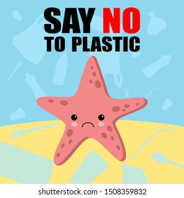 Stop plastic pollution banner. Vector image of cartoon style with sad crying starfish. Ecology concept illustration. Say No To Plastic lettering.
