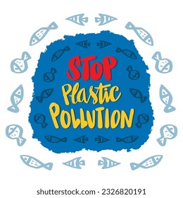 Stop plastic pollution, hand lettering typography. Poster quotes concept.