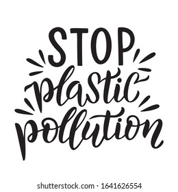 Stop plastic pollution lettering card. Plastic free quote. Ecology phrase. Planet and ocean protection t shirt print idea. Typography poster, vector illustration isolated on white background