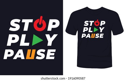 Diseño de camisetas con tipografía "Stop Play Pause".