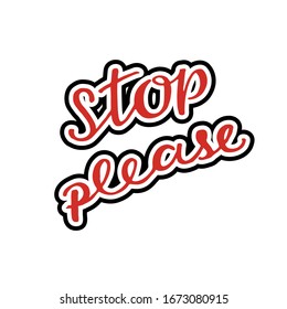 Stop please – hand written sign spreading protest. Vector stock isolated illustration for printing headlines in the media and social networks. EPS10