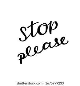 Stop please – hand written sign virus spreading protest. Vector stock isolated illustration for printing headlines in the media and social networks. EPS10