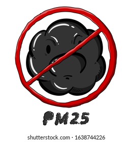 Stop PM 2.5 air pollution sign.Pm 2.5 dust in cartoon style.type The concept of stopping air pollution.vector illustration.