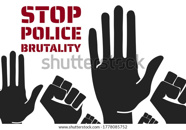 Stop\
police brutality concept. Template for background, banner, poster\
with text inscription. Vector EPS10\
illustration