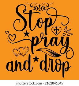 Stop pray and drop, Jesus and Bible Verse religious Lettering t-shirts design
