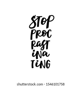 Stop procrastinating quote lettering. Calligraphy inspiration graphic design typography element. Hand written postcard. Cute simple black vector sign letters flourishes point