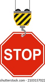 Stop prohibiting sign. A crane winch holds a stop sign on the hook. Vector, cartoon illustration.