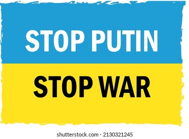 Stop Putin Stop War text with Ukraine flag. International protest, Stop the war against Ukraine. Vector flat illustration.