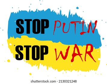 Stop Putin Stop War text with Ukraine flag. International protest, Stop the war against Ukraine. Vector flat illustration.