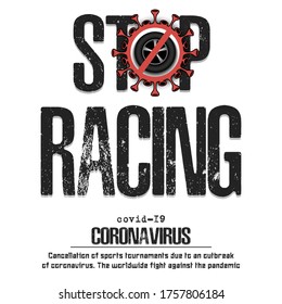 Stop racing. Coronavirus sign with car wheel. Covid-19. Cancellation of sports tournaments due to an outbreak of coronavirus. The worldwide fight against the pandemic. Vector illustration