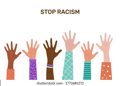 Stop racism. Black lives matter, we are equal. No racism concept. Flat style. Protesting hands people. Different skin colors. Vector illustration. Isolated.