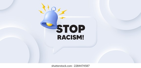 Stop racism message. Neumorphic background with chat speech bubble. Demonstration protest quote. Revolution activist slogan. Stop racism speech message. Banner with bell. Vector