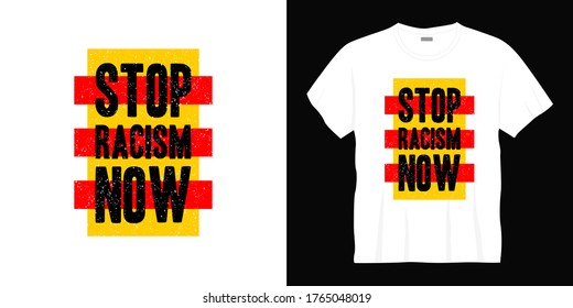 stop racism now typography t-shirt design. Ready to print for apparel, poster, illustration. Modern, simple, lettering t shirt vector.