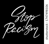 Stop racism. Vector hand drawn lettering  isolated.  Handwritten inscription. Template for card, poster, banner, print for t-shirt, pin, badge, patch.