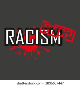 Stop racism. Vector illustration of the phrase. black and white word racism and the word stop in the form of a red stamp on a black background