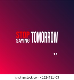 stop saying tomorrow. successful quote with modern background vector illustration