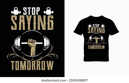 Stop Saying Tomorrow t shirt design 