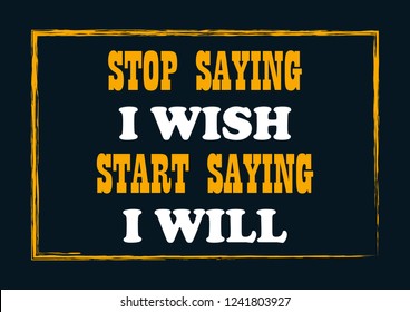Stop saying I wish Start saying I will Inspirational quote Business style card