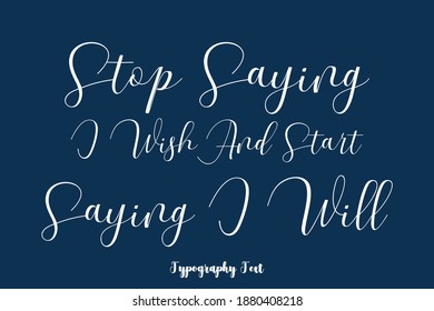 Stop Saying I Wish And Start Saying I Will Handwriting Typescript Calligraphy Phrase On Navy Blue Background
