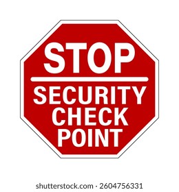 Stop, security check point. Octagon shape stop sign with text on red background.