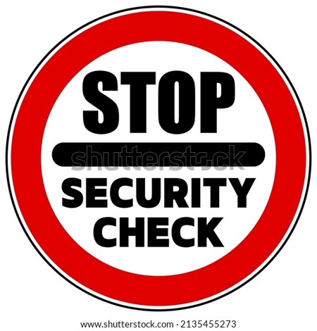 Stop, security check. Warning sign on white background.