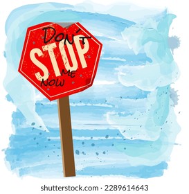 Stop sign, damaged with watercolor background. Don't stop me now