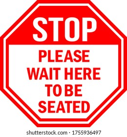 Stop sign. Please wait here to be seated. Red octagonal background. Perfect for  