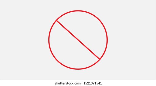 Stop Sign. Red No Entry Sign. No Sign, Red Warning Isolated. Prohibition Icon. Circle With A Slash. Ban Symbol. Cancel, Delete, Embargo, Exit, Interdict. Negative, No Icon. Forbidden Sign. Line Icon