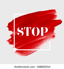Stop sign text over acrylic watercolor stroke brush paint texture background vector illustration.