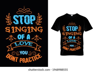 STOP SINGING OF A LOVE YOU DONT PRACTICE