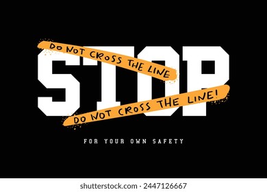 Stop slogan text and grunge brush stroke. Vector illustration design for fashion, tee, t shirt, print, graphic.