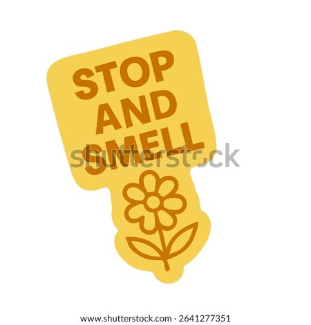 Stop and Smell a Flower	
